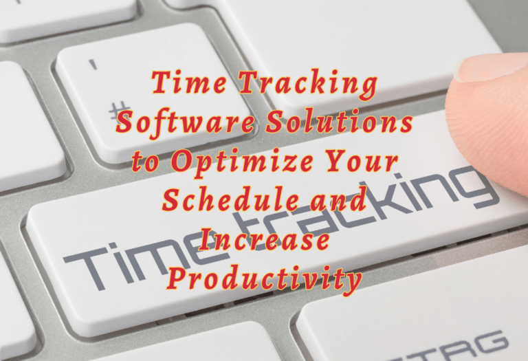 6 Time Tracking Software Solutions To Optimize Your Schedule And
