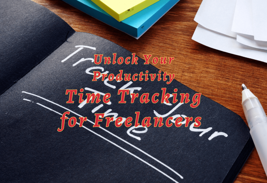 Unlock Your Productivity Time Tracking For Freelancers Schedule Makeover