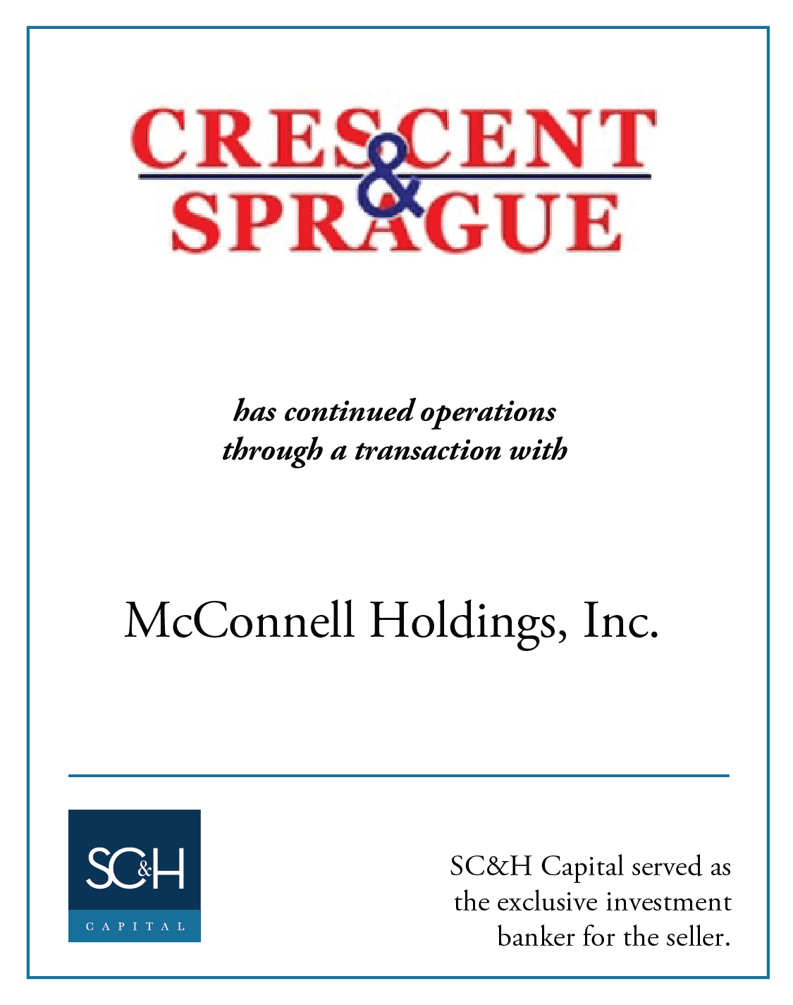 Crescent & Sprague Supply Co, Inc. has continued operations through a transaction with McConnell