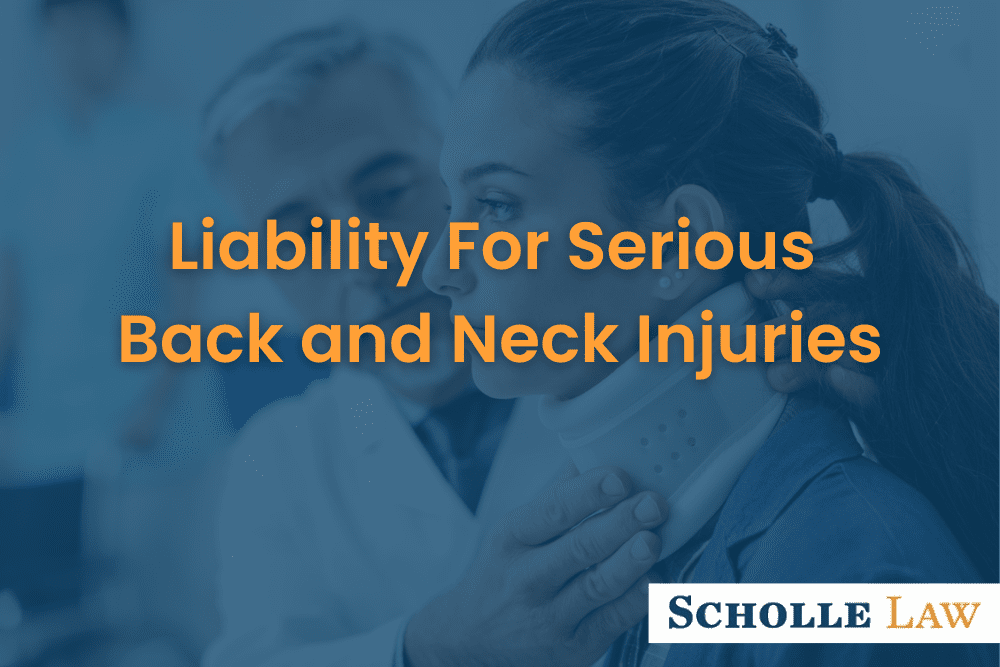 Liability For Serious Back and Neck Injuries Scholle Law