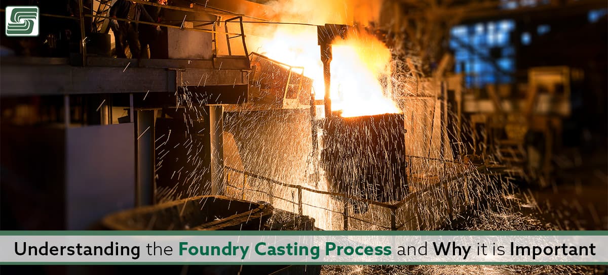 Fab Times Understanding the Foundry Casting Process and Why It