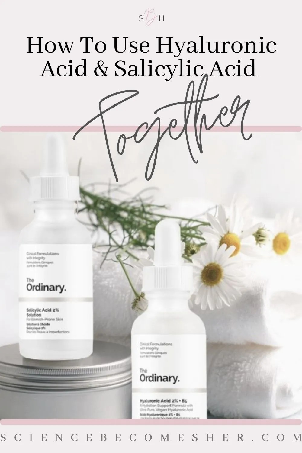 Hyaluronic Acid And Salicylic Acid Together Is It The Right Combo For