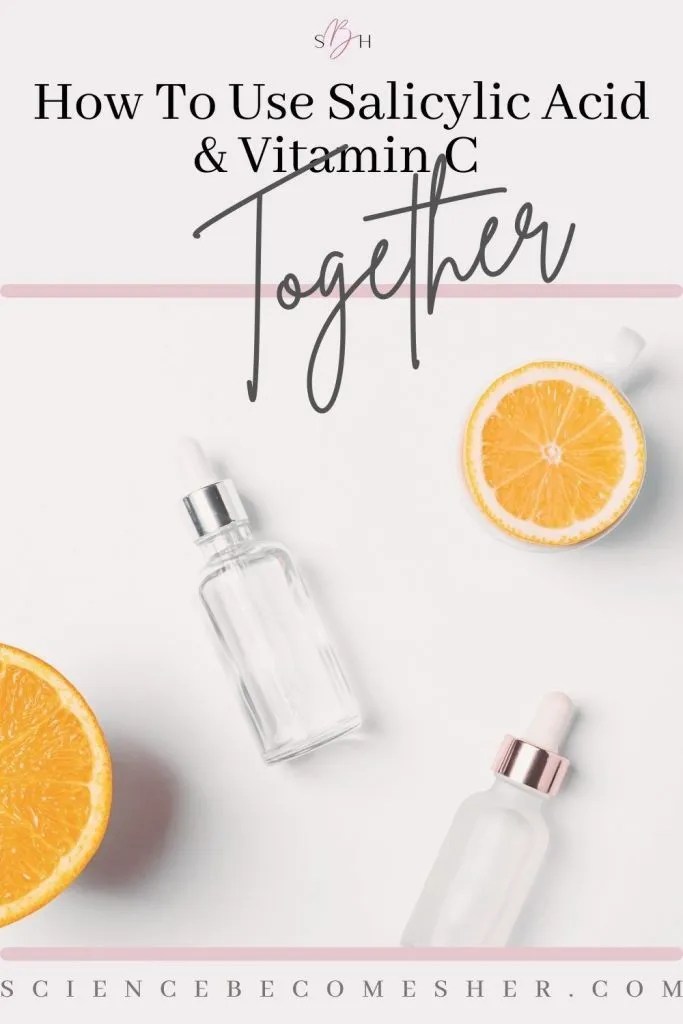 Salicylic Acid And Vitamin C Best Way To Layer. Science Her