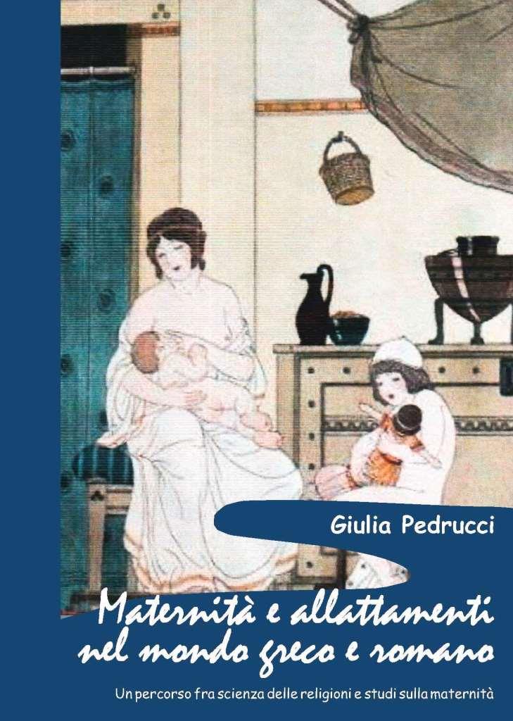 Maternità E Allattamenti Nel Mondo Greco E Romano<Br/> Un Percorso Fra Scienza Delle Religioni E Studi Sulla Maternità - Sacra Publica Et Privata 7 : Scienze E Lettere Casa Editrice : Rome Italy 1024_x_729_jpg