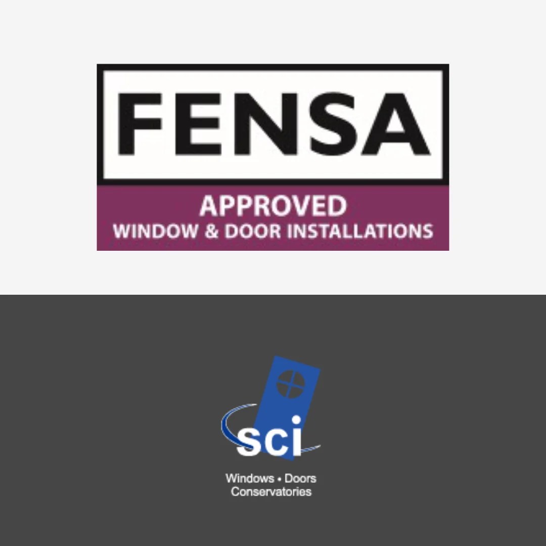 Being FENSA Certified Window & Door Installers SCI Windows