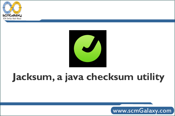 Jacksum a java checksum utility Introduction and usage scmGalaxy