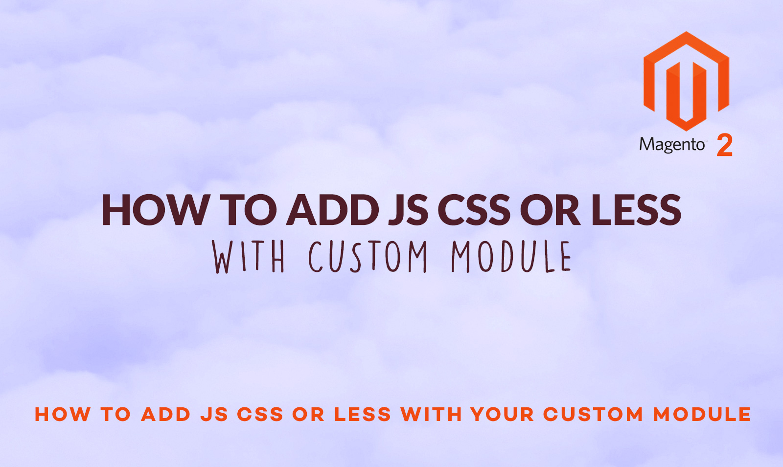 How to add JS, CSS or Less in Magento 2?