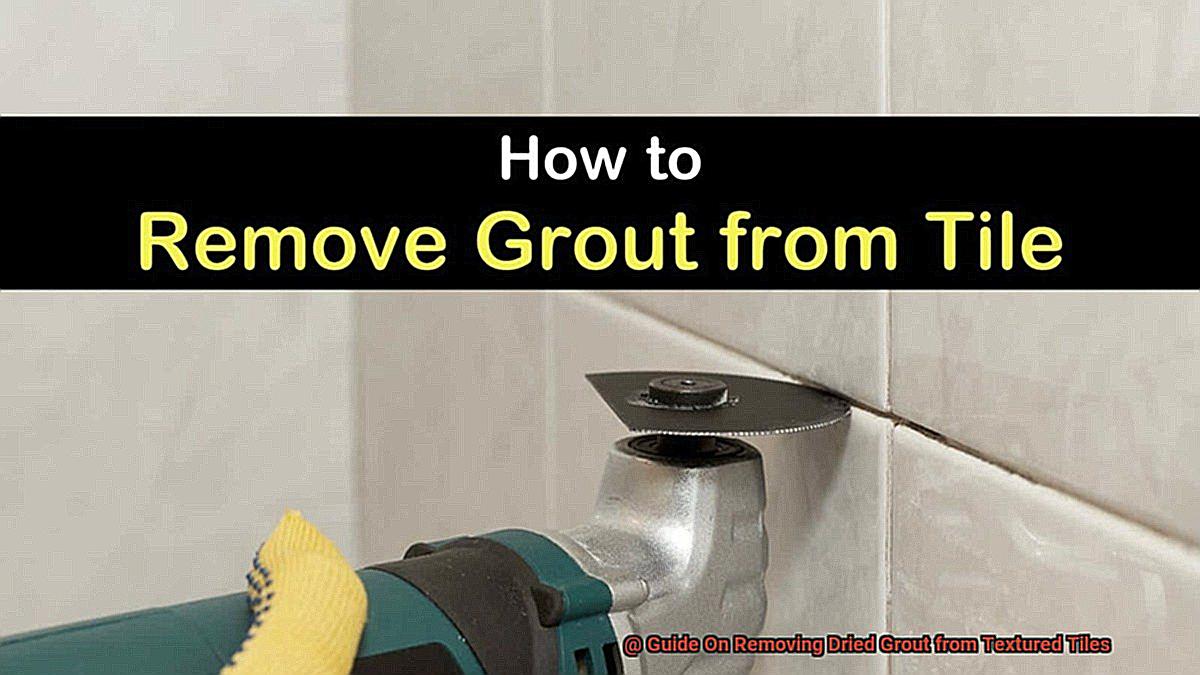 Guide On Removing Dried Grout from Textured Tiles? Scotts Home