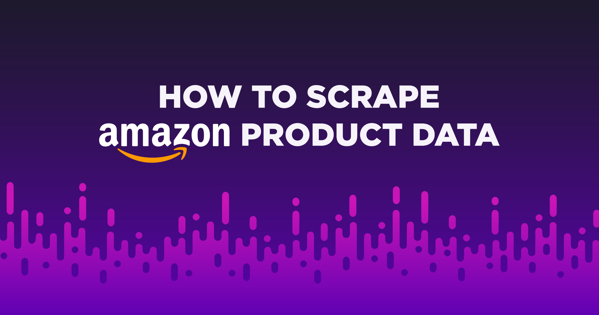 How to Scrape Amazon Product Data Prices, Search Page, Etc.