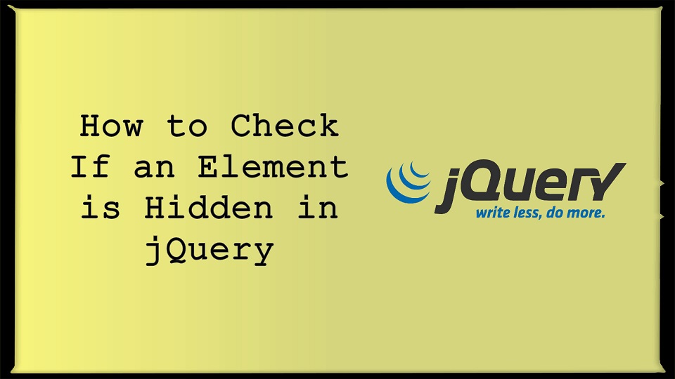 How To Check If An Element Is Hidden In jQuery Scratch Code