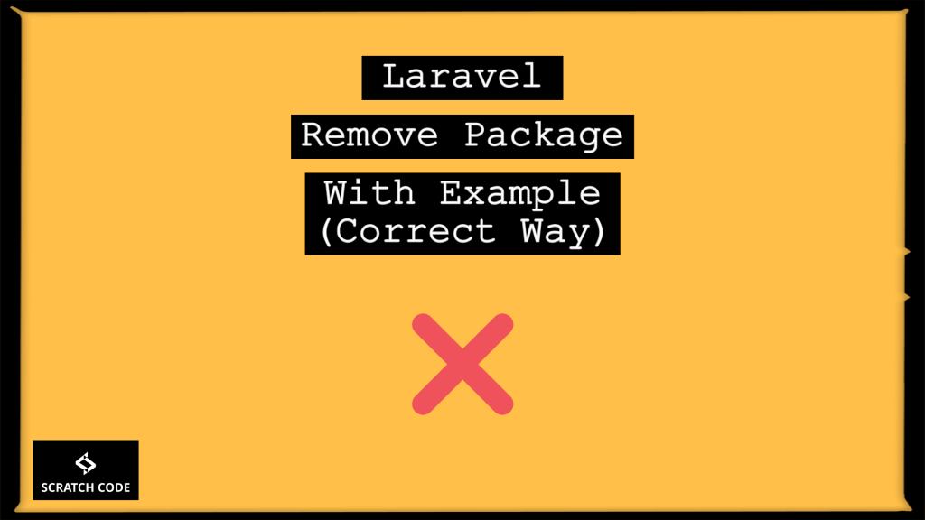 Laravel Remove Package With Example (Correct Way) Scratch Code