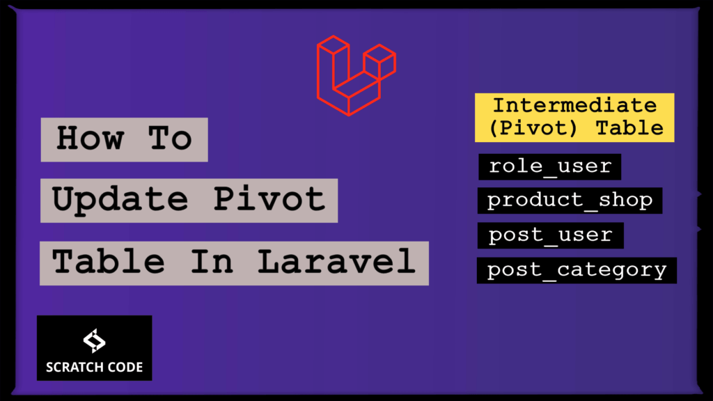 How To Update Pivot Table In Laravel Scratch Code