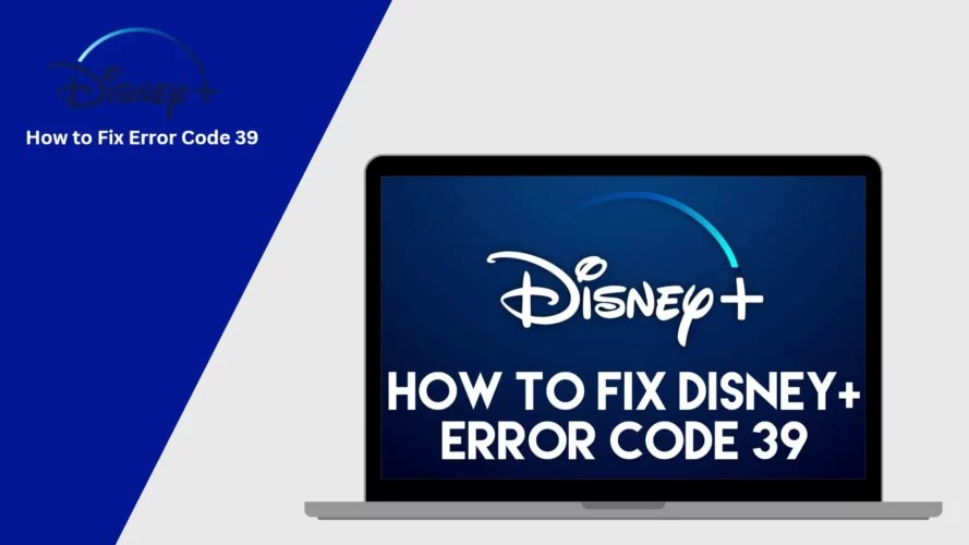How To Fix Disney Plus Error Code 39 Easily ScreenNearYou