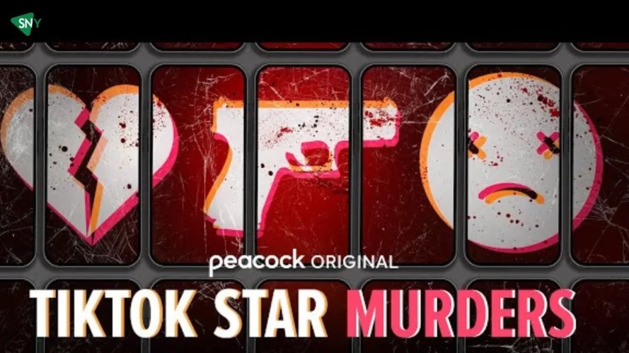 Watch TikTok Star Murders Outside USA On Peacock ScreenNearYou