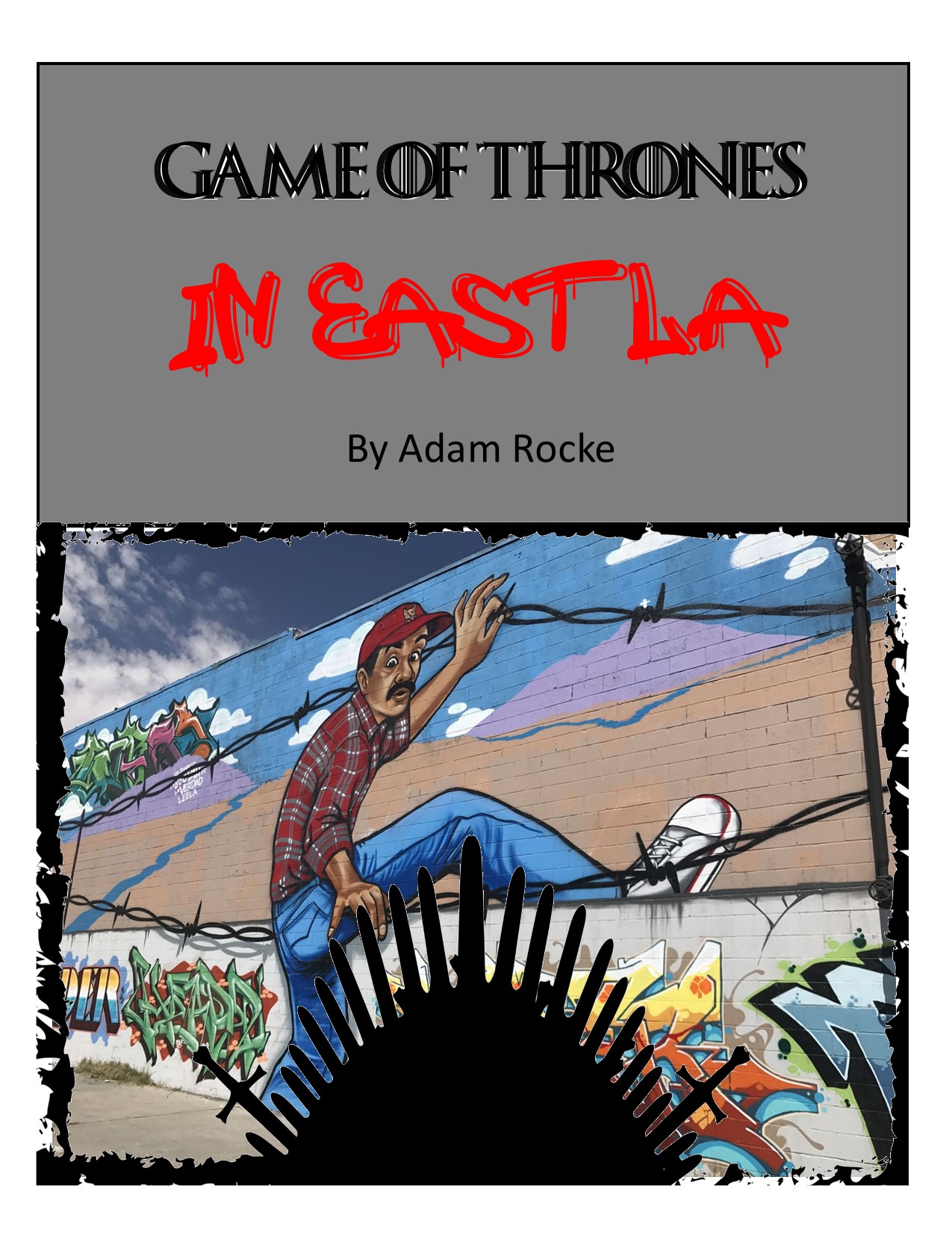 Game of Thrones In East LA by Adam Rocke Script Revolution