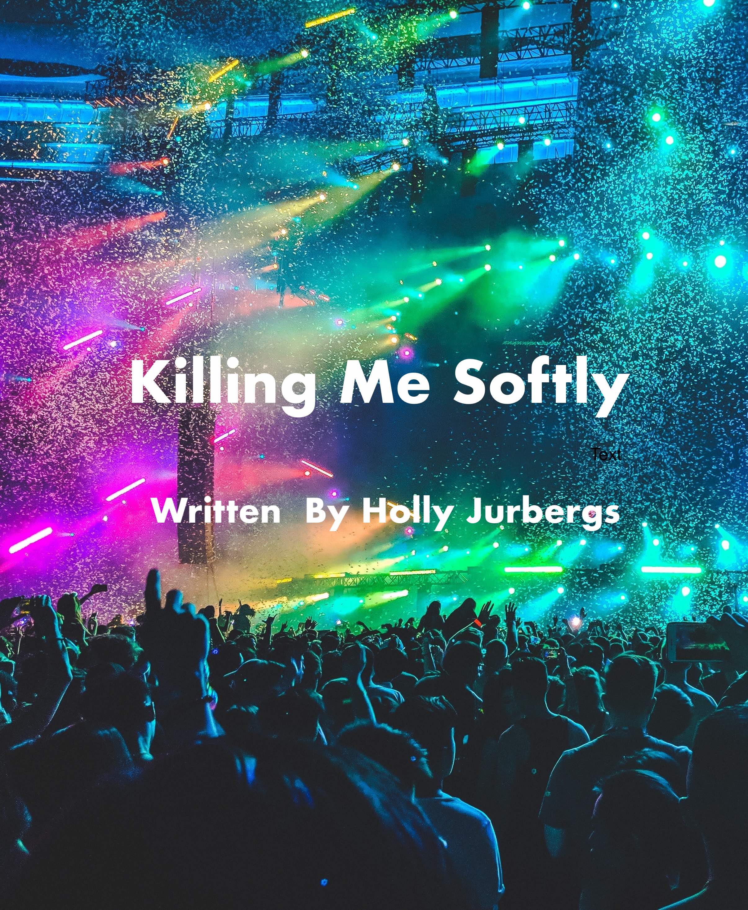 Killing Me Softly by Holly Autry Jurbergs Script Revolution
