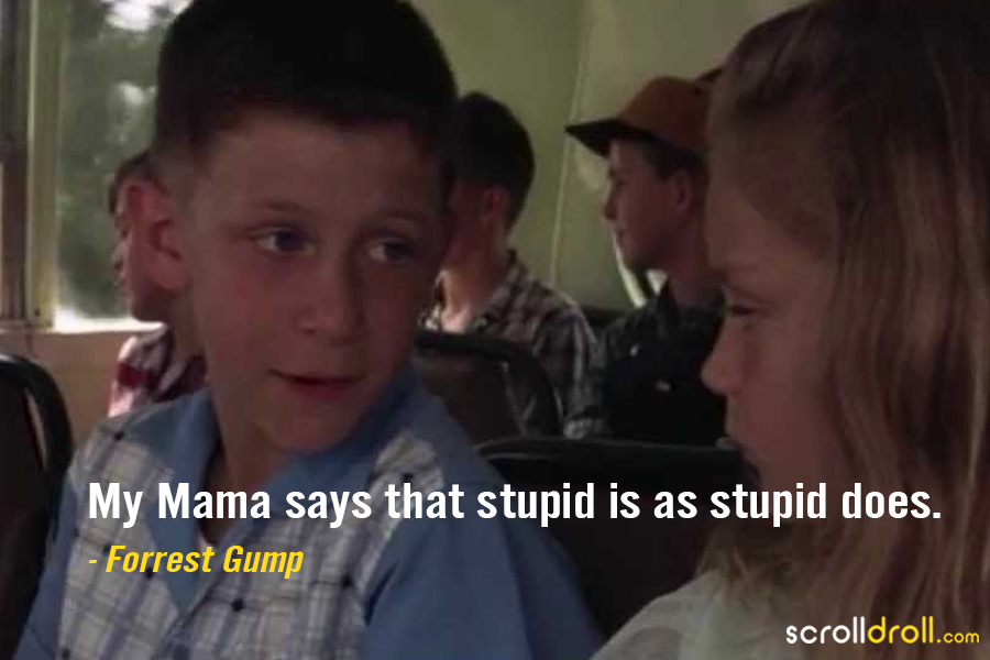 mama always said stupid is as stupid does 15 Quotes & Dialogues From Forrest Gump That Will Leave You With A Smile