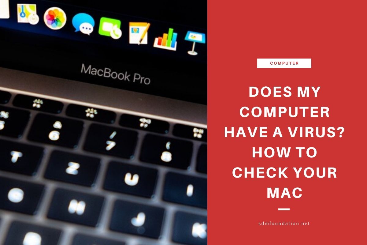 Does my computer have a virus? Check your Mac SDM Foundation