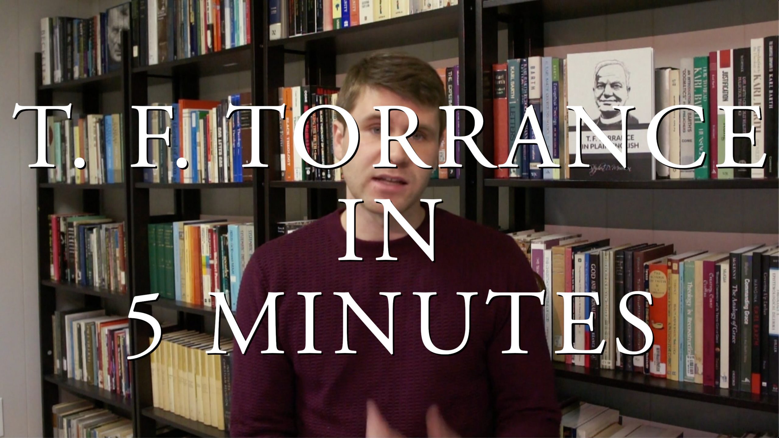 T. F. Torrance in 5 Minutes Stephen D. Morrison