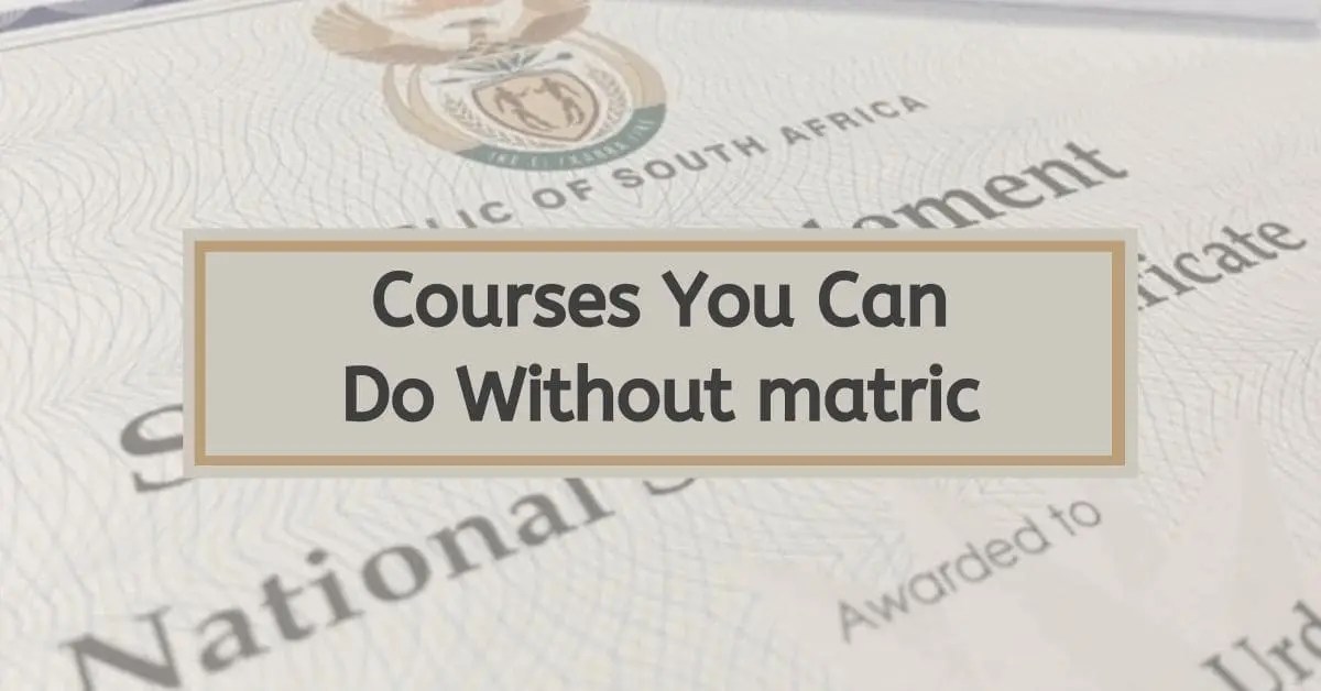 Courses You Can Do Without Matric Searche
