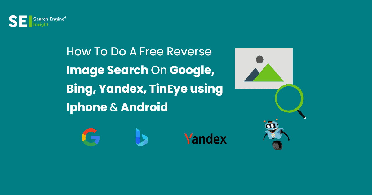Free Reverse Image Search – Google, Bing, Yandex, and Tineye Using 