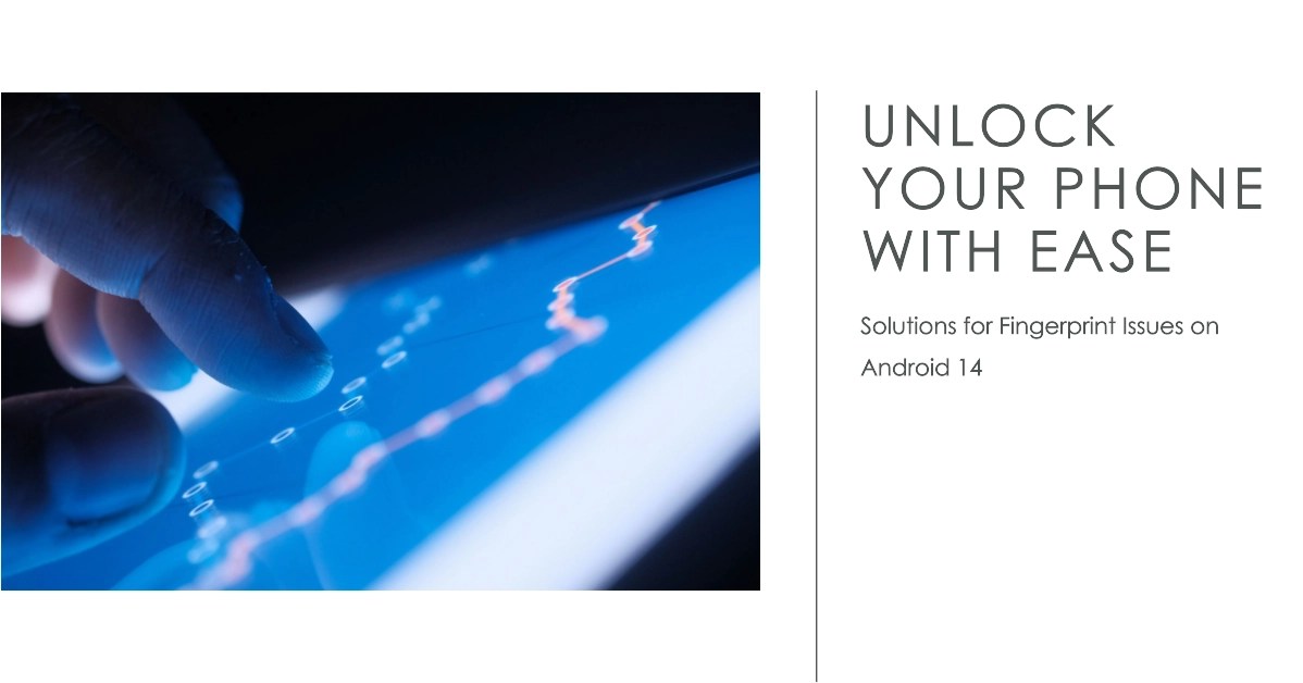 Fingerprint Unlock Not Working on Android 14? Try these potential