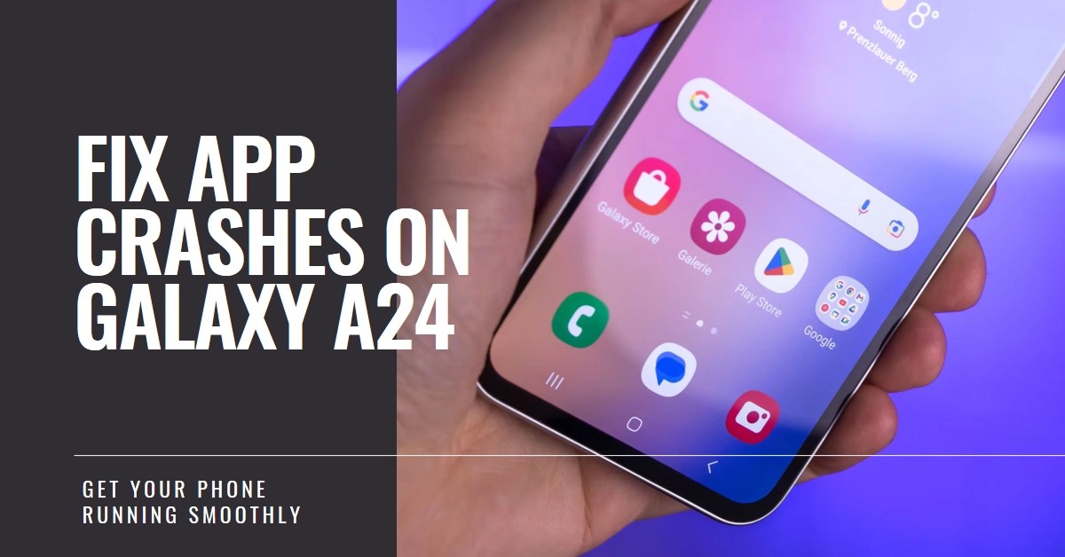 Why Do Apps Keep Crashing on My Galaxy A24 and How Do I Fix It? Seber
