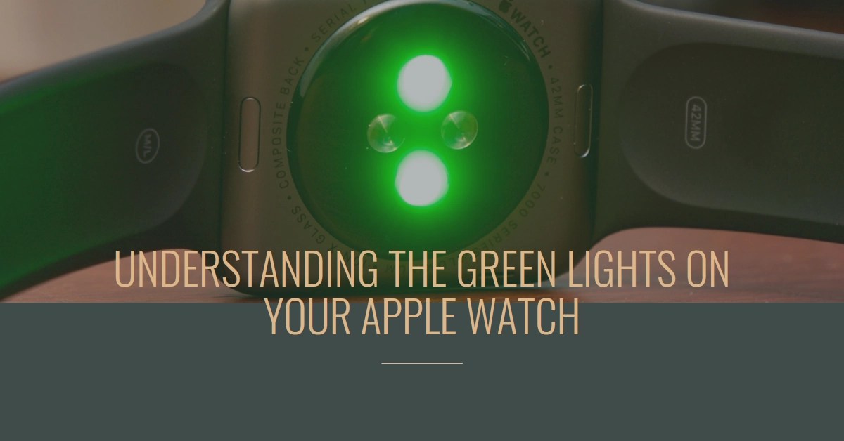 Demystifying the Blink What Those Green Lights on Your Apple Watch