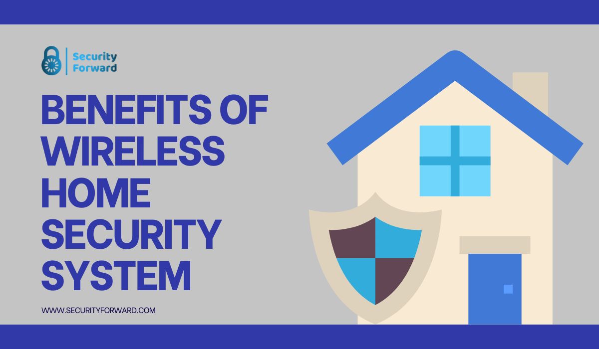 Benefits Of A Wireless Home Security System