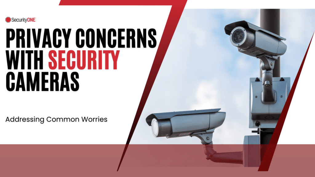 Security Cameras & Common Privacy Concerns Security ONE