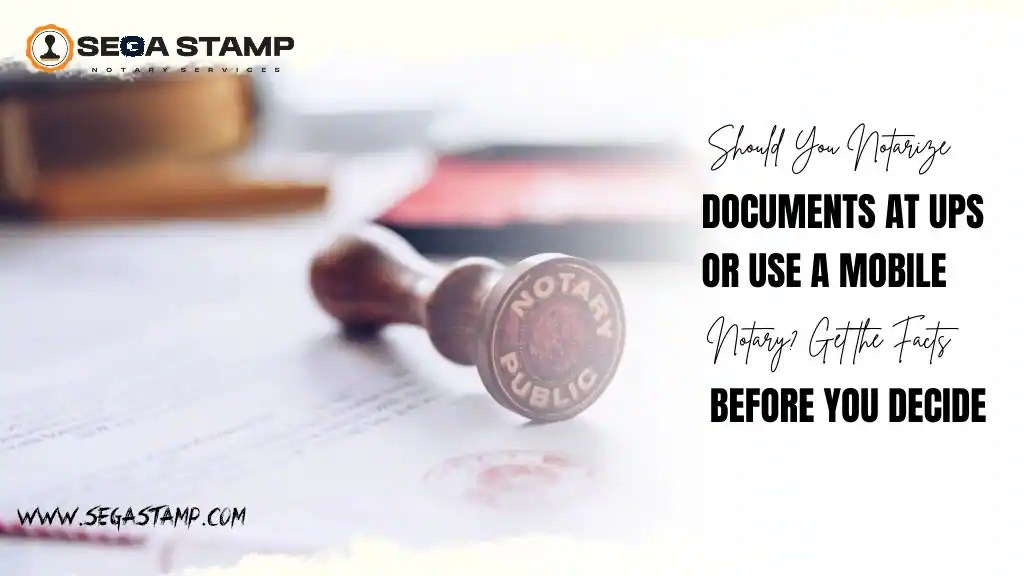 UPS Store Notary vs Mobile Notary Costs, Convenience & When to Choose(04)