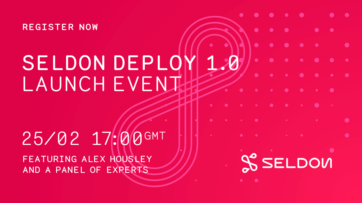 Seldon Deploy 1.0 Launch Event Seldon