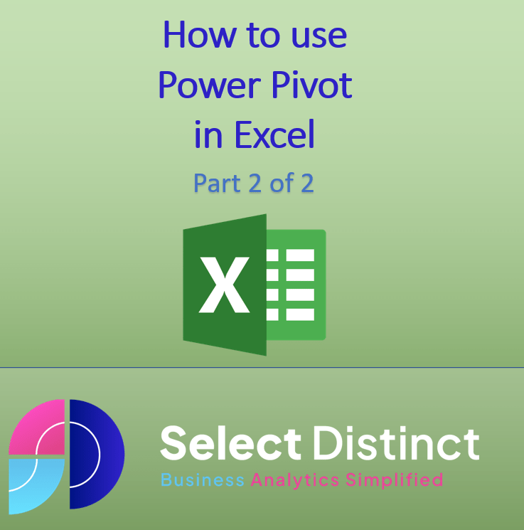 How to use Power Pivot in Excel by Select Distnct Limited