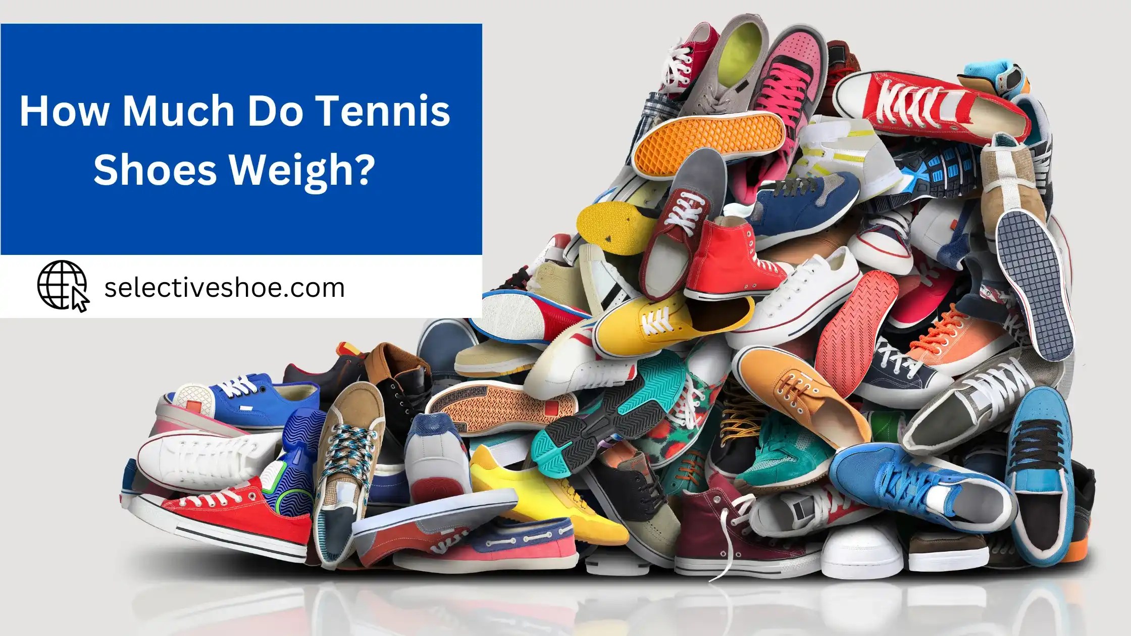 How Much do Tennis Shoes Weigh? Updated Info 2023