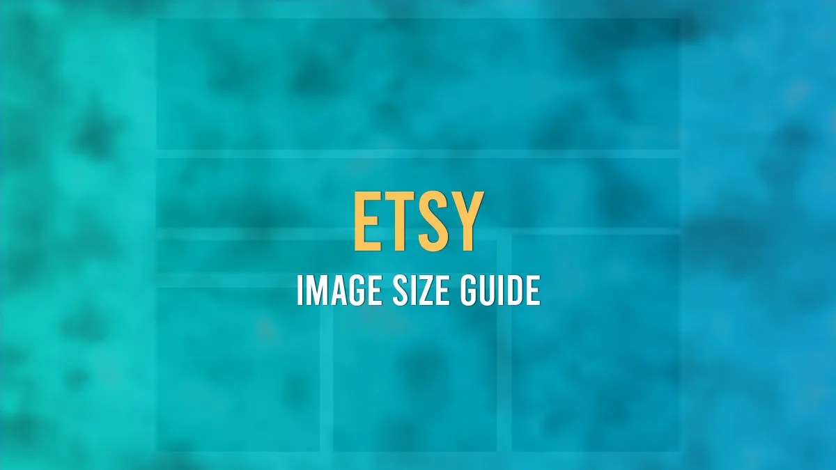The Best Etsy Image Sizes To Use In Your Digital Product Store