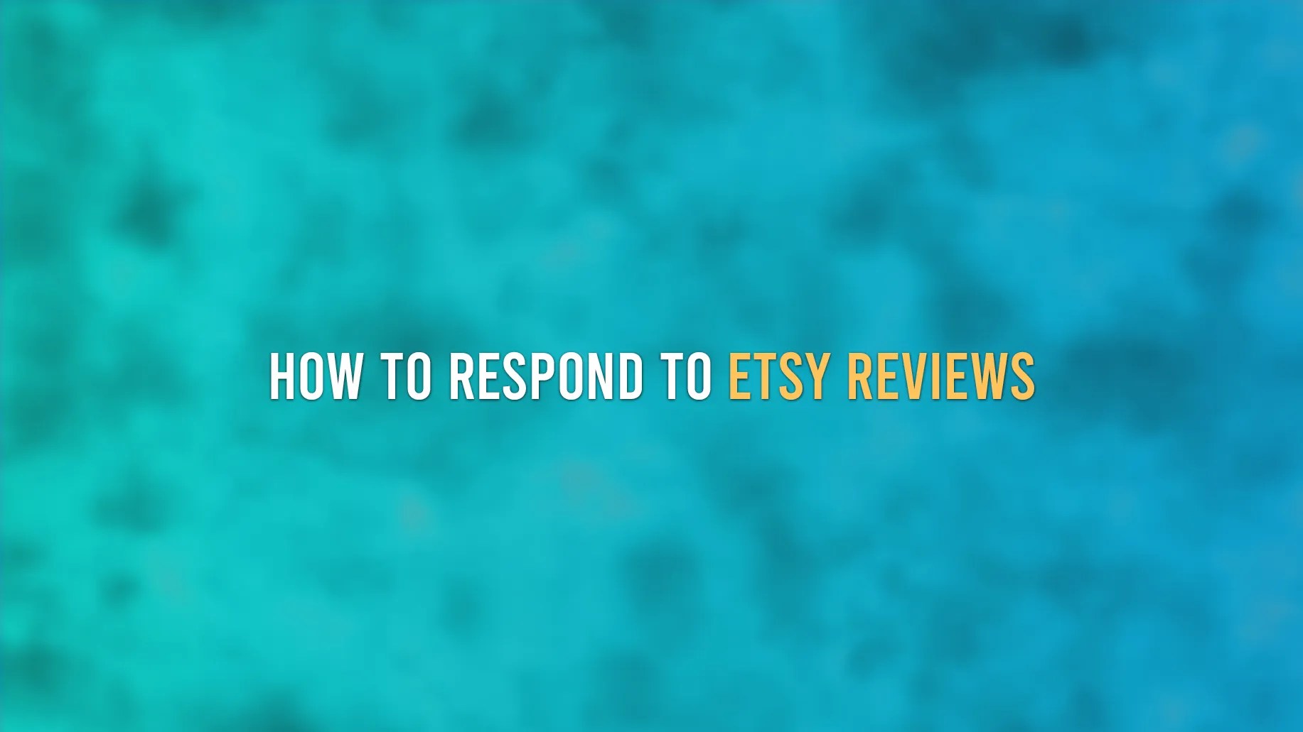 How To Respond To Etsy Reviews The Best Way To Ensure A Happy Customer