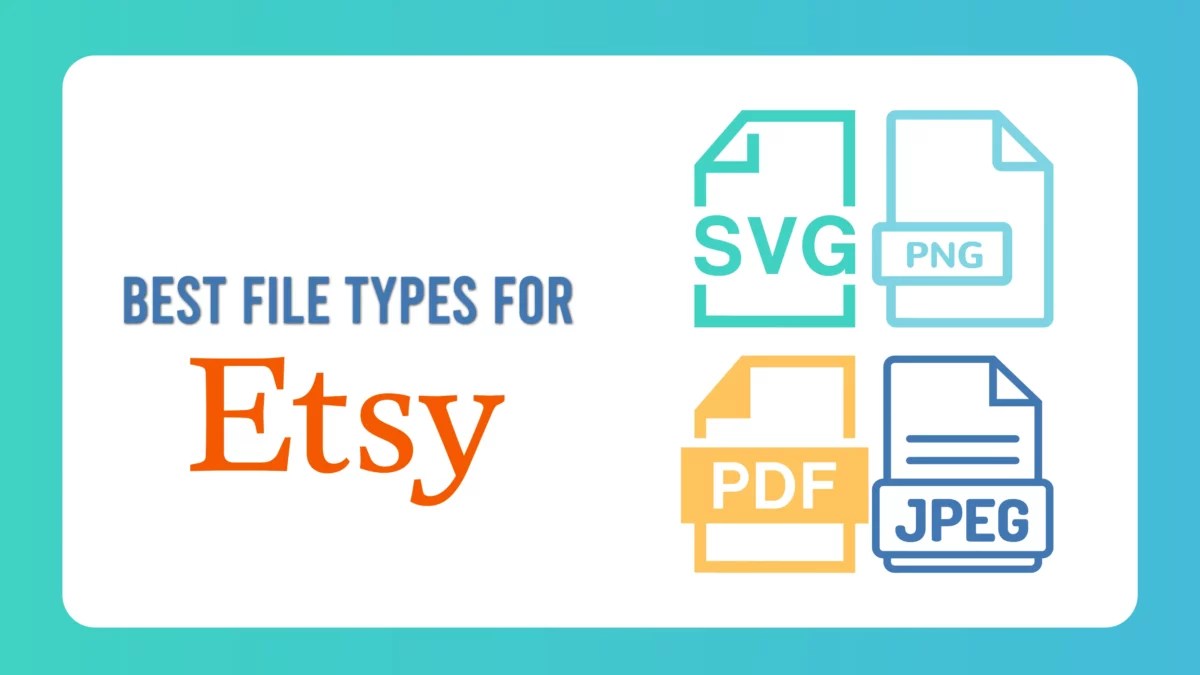 Best File Type For Etsy Digital Downloads