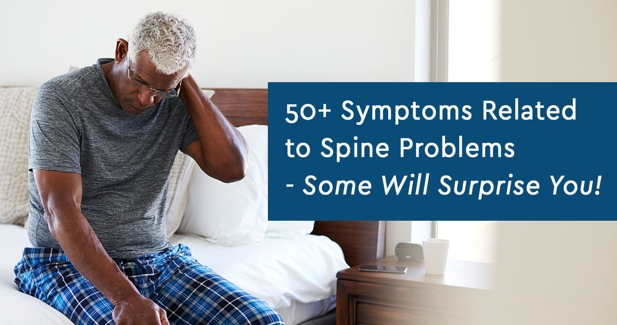 50+ Symptoms Related to Spine Problems — Some Will