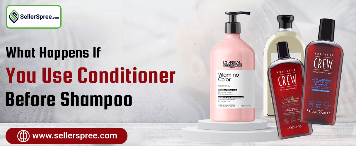 What Happens if You Use Conditioner Before Shampoo