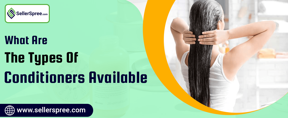 What Are The Types Of Conditioners Available? SellerSpree