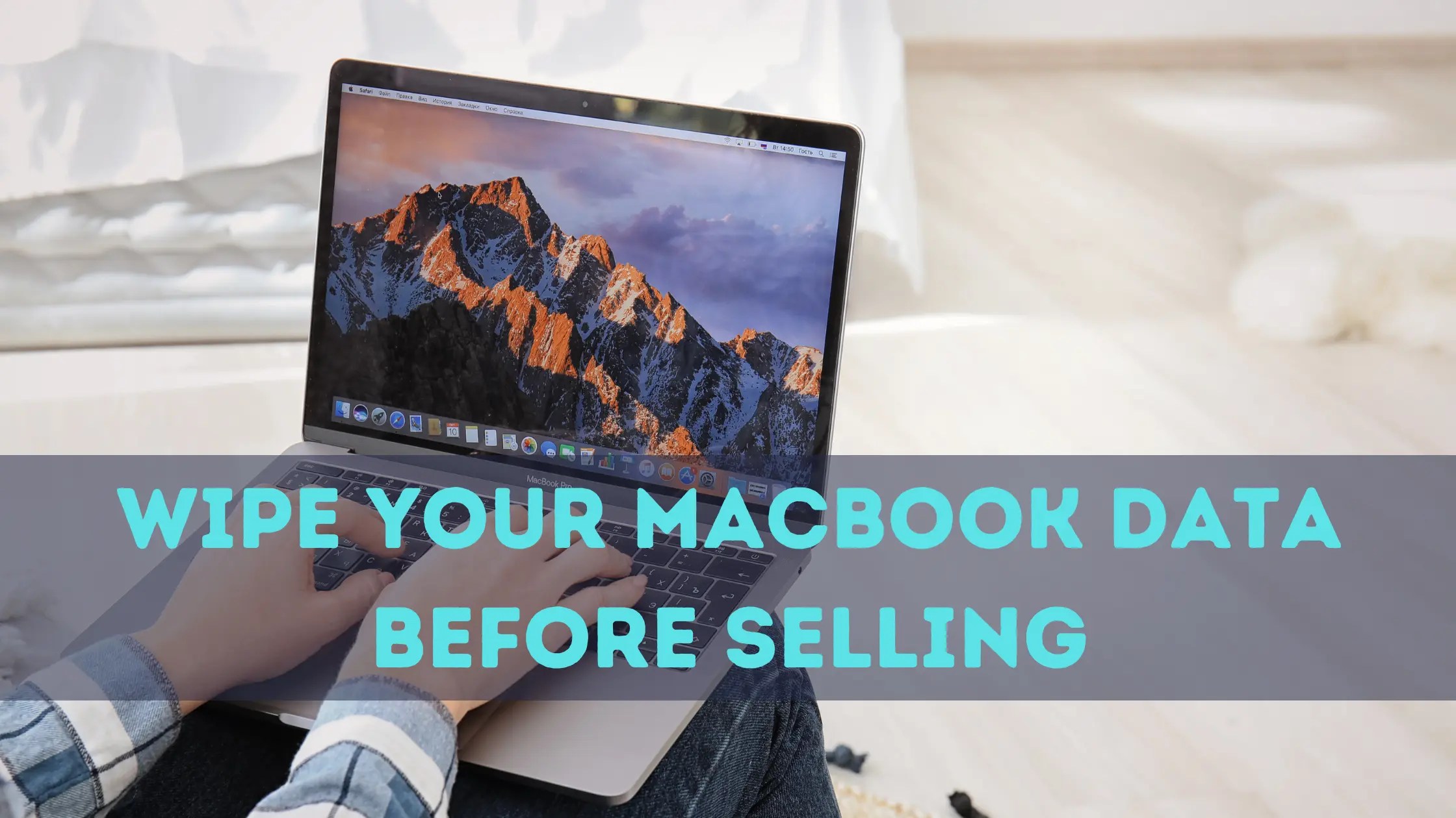 How to Safely Wipe Your MacBook Before Selling A StepbyStep Guide