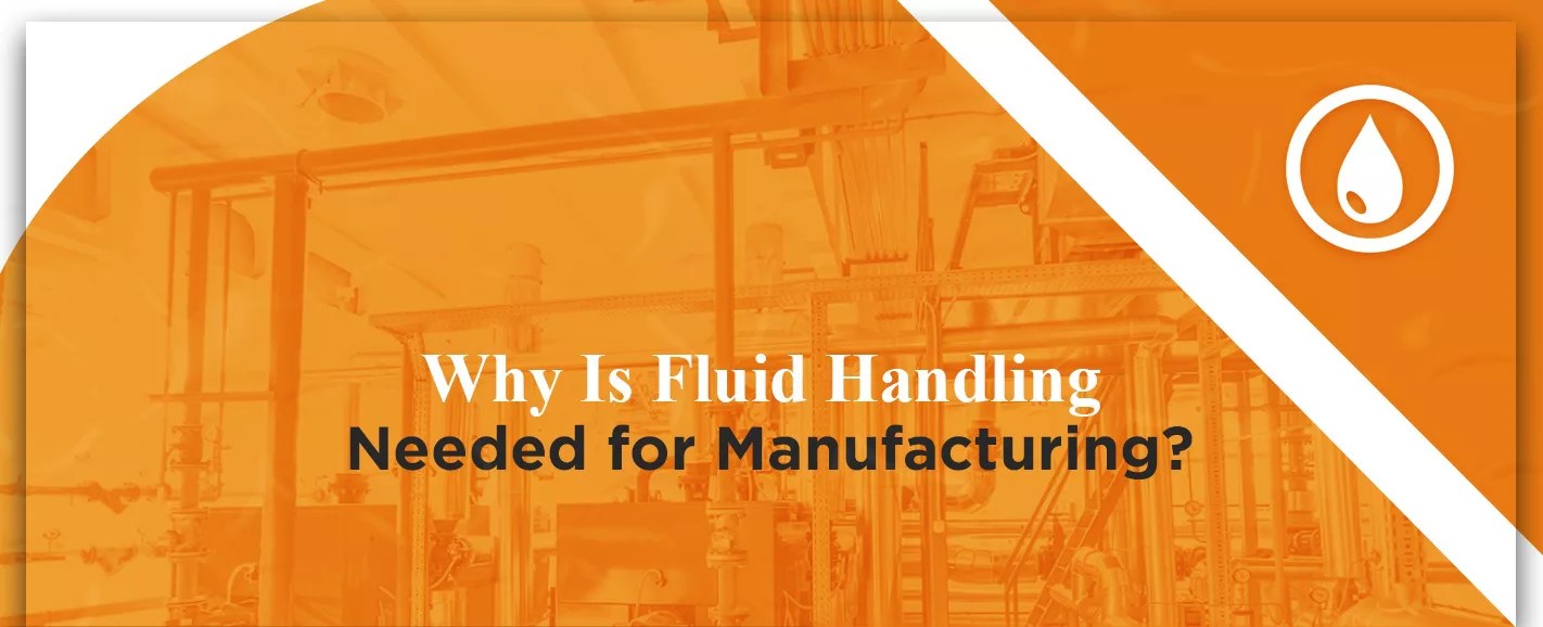 Why Is Fluid Handling Needed For Manufacturing SEMCOR