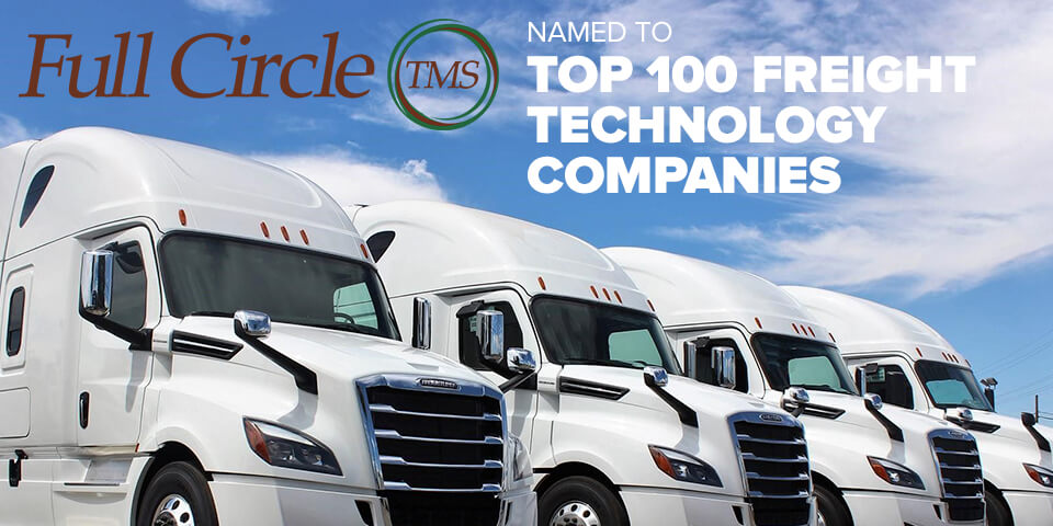 Full Circle TMS named to top 100 Freight Technology companies. Semi