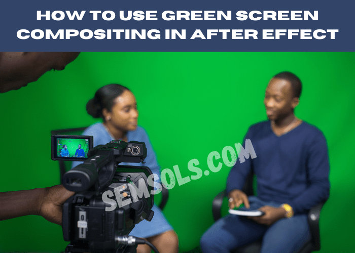 How to use green screen compositing in and after effect