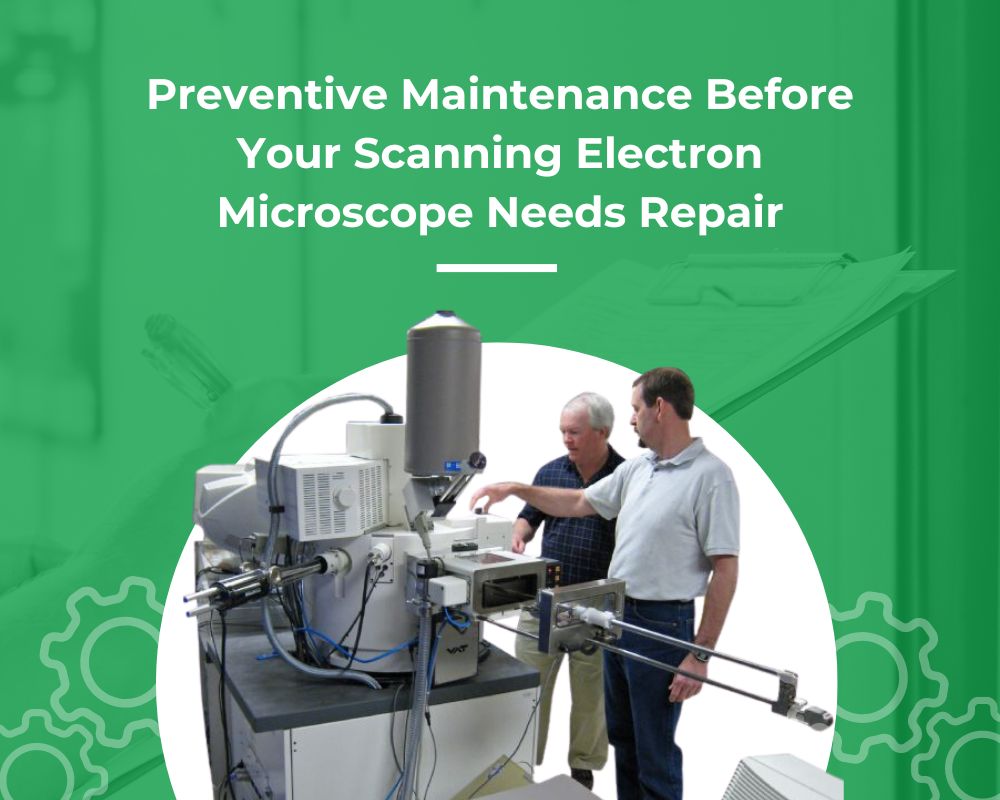 Regular Maintenance & Scanning Electron Microscope Repair