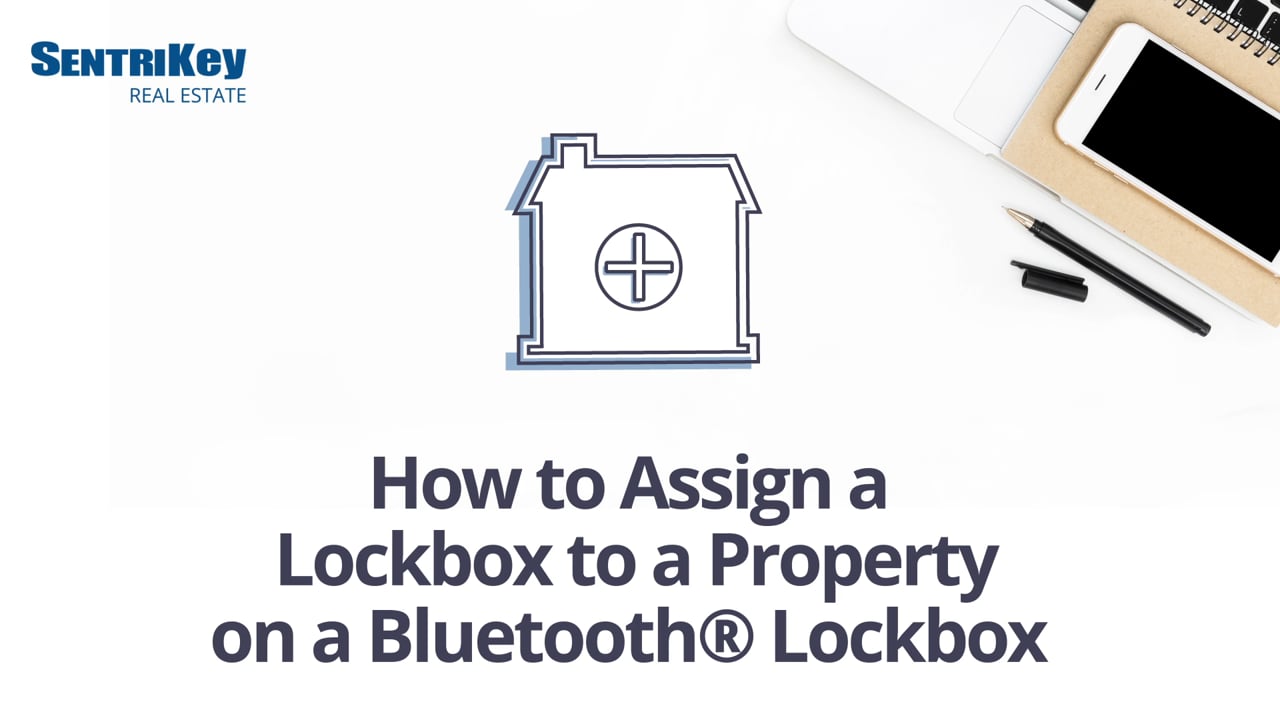 How to Assign a Lockbox to a Property on a Bluetooth® Lockbox SentriLock