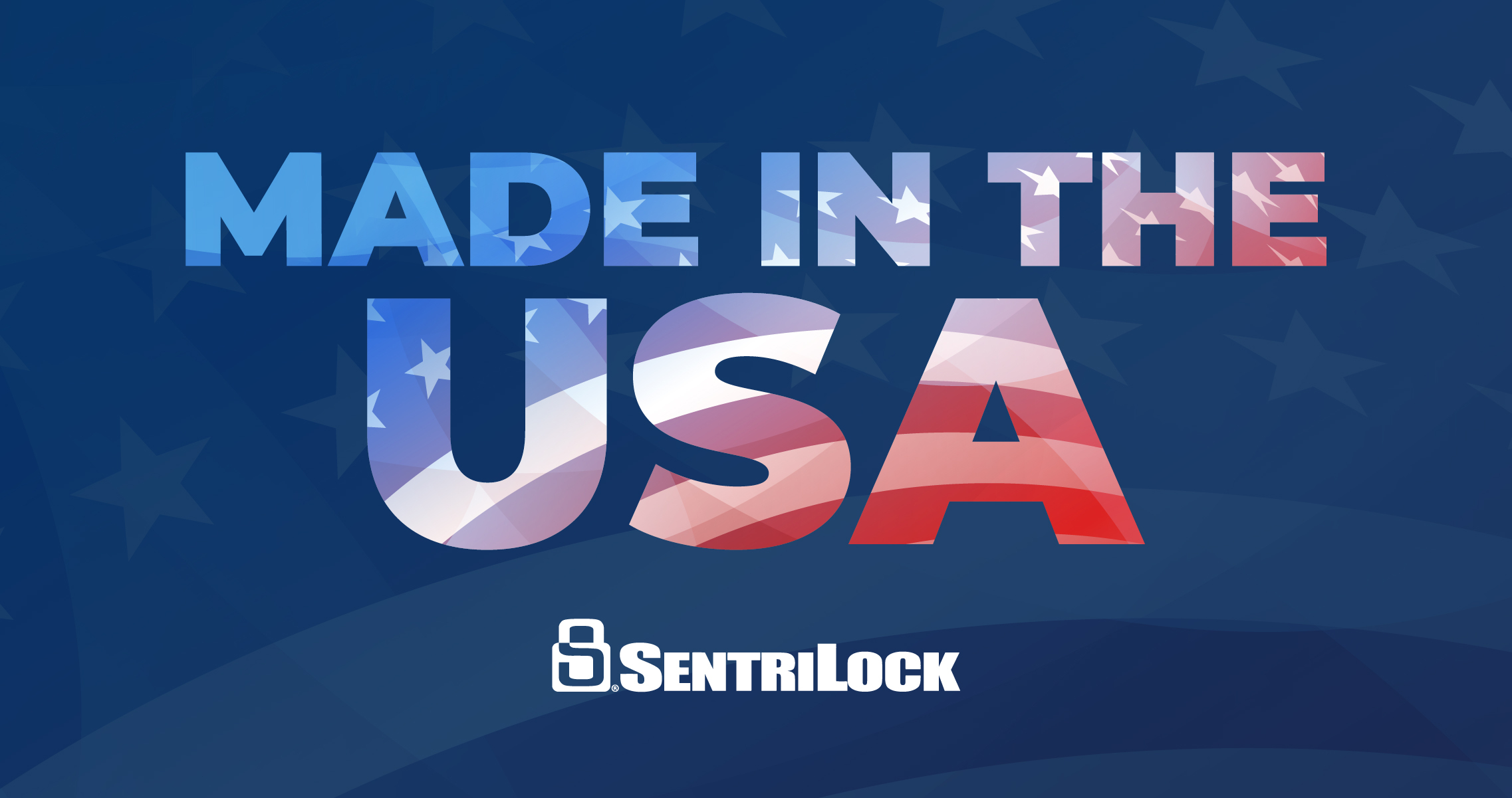 Why “Made in America” Matters to Us SentriLock