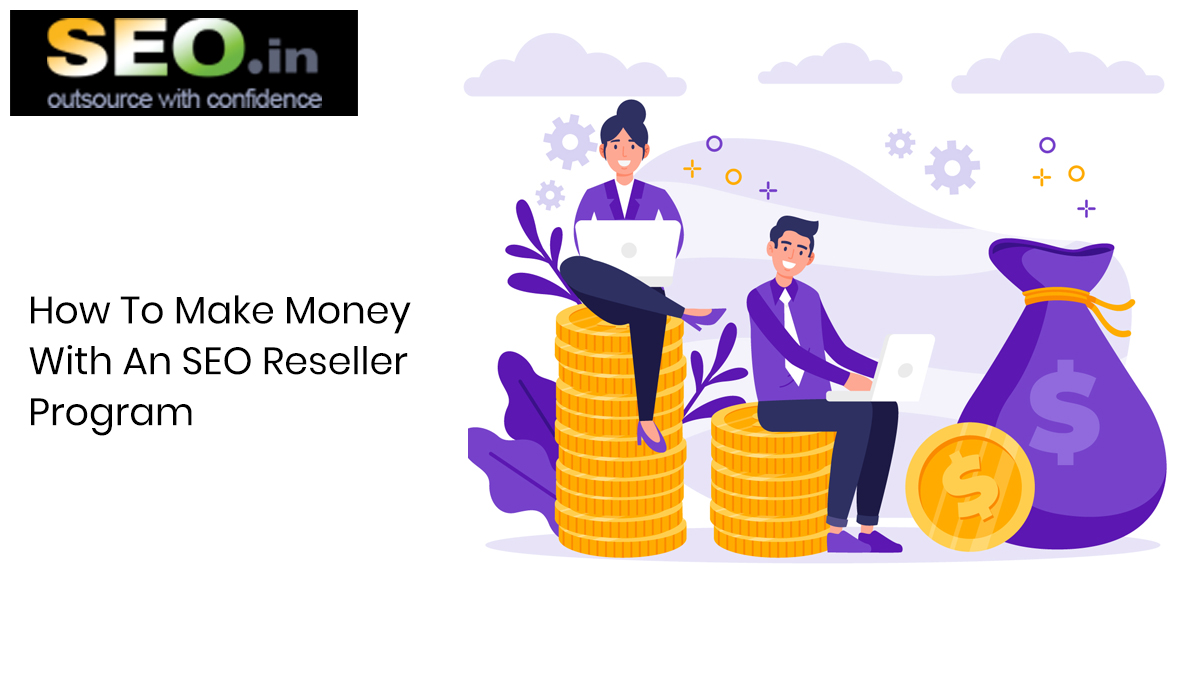 How To Make Money With An SEO Reseller Program seo.in