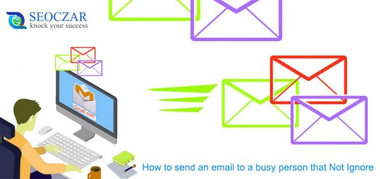 Howtosendanemailtoabusypersonthatnotignore SEOCZAR