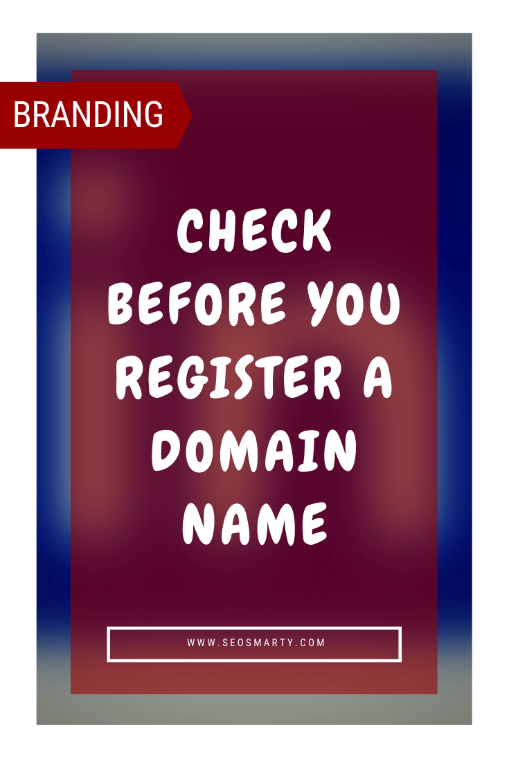 4 Things To Check Before You Register A Domain Name SEO Consulting